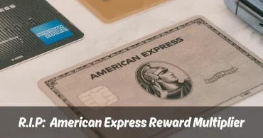 American Express Reward Multiplier discontinued